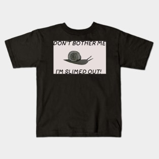 Don't Bother ME Kids T-Shirt